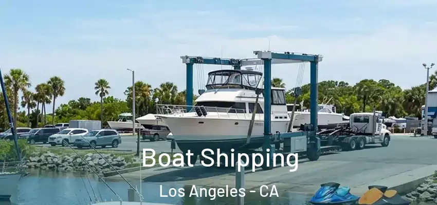 Boat Shipping Los Angeles - CA