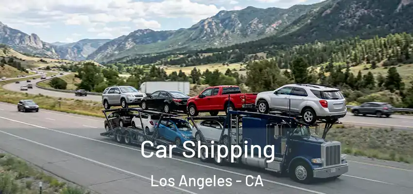 Car Shipping Los Angeles - CA