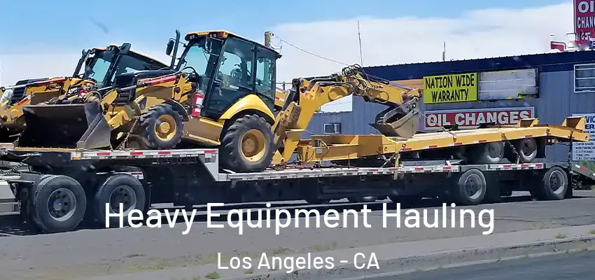 Heavy Equipment Hauling Los Angeles - CA