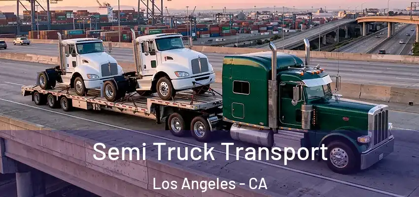 Semi Truck Transport Los Angeles - CA